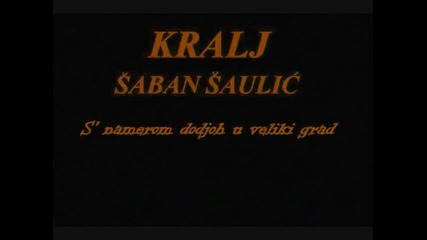 ( Hq ) Saban Saulic - S' namerom dodjoh u veliku grad