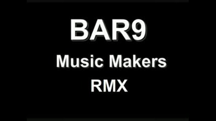 Bar9 - Music Makers