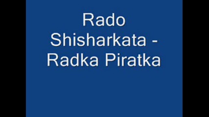 Rado Shisharkata - Radka Piratka