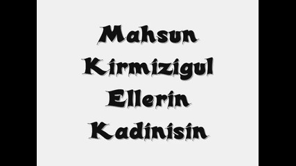 Mahsun Kirmizigul- Ellerin Kadinisin