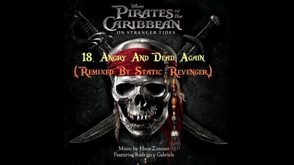 Pirates Of The Caribbean 4: On Stranger Tides - 18. Angry And Dead Again (remix By Static Revenger)