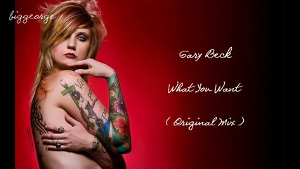 Gary Beck - What You Want ( Original Mix ) Preview [high quality]