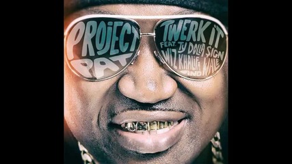 *2014* Project Pat ft. Ty Dolla Sign, Wiz Khalifa & Wale - Twerk it