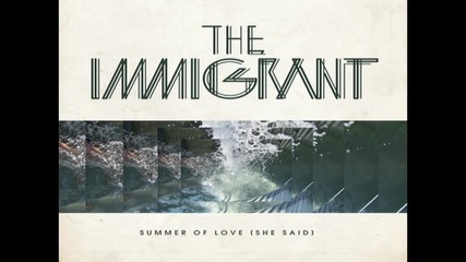 The Immigrant - Summer Of Love ( She Said ) ( Dj Dlg Super Disco Lazor Mix ) [high quality]