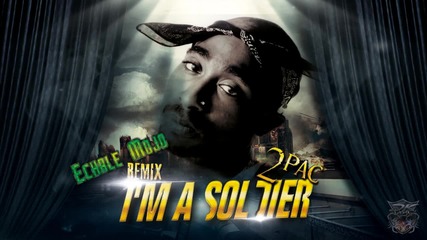 2pac - I'm A Soldier (echale Mojo New Remix 2013)
