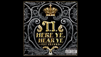 T.i - Here ye, hear ye