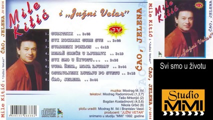 Mile Kitic i Juzni Vetar - Svi smo u zivotu (Audio 1992)