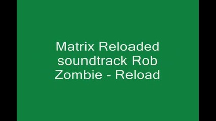 The Matrix Reloaded Album Soundtrack 03 Rob Zombie - Reload