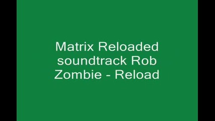 The Matrix Reloaded Album Soundtrack 03 Rob Zombie - Reload