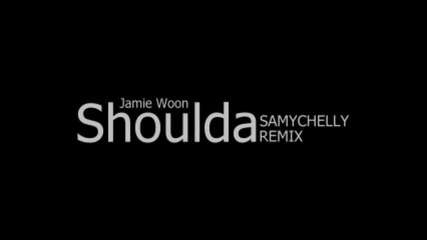 Jamie Woon - Shoulda [ Samy Chelly Remix ]