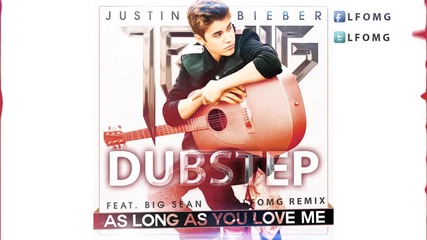 Justin Bieber - As Long As You Love Me (lfomg Dubstep Remix) [hd]