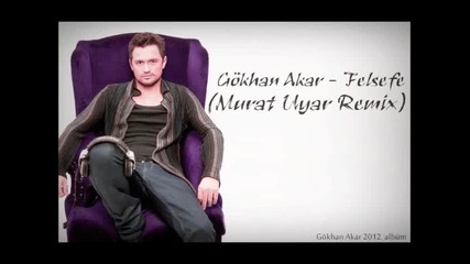 Gokhan Akar - Felsefe (remix by Murat)