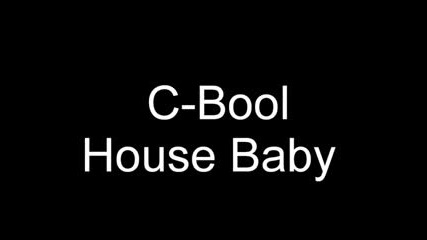 C - Bool house baby