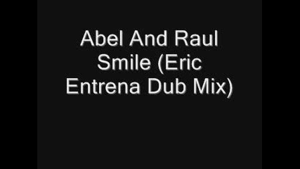 Abel And Raul Smile (eric Entrena Dub Mix)