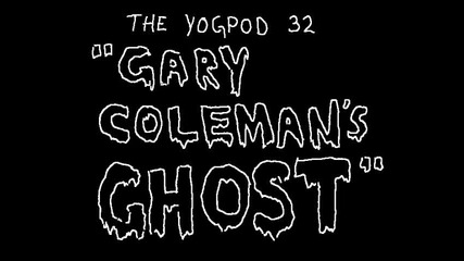 Yogpod Animations - 16 - Gary Coleman's Ghost