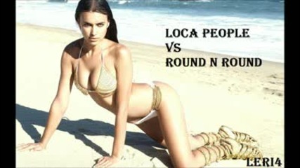 Round N Round vs Loca People (remix)