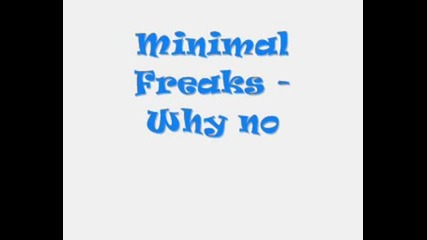 Minimal Freaks - Why No