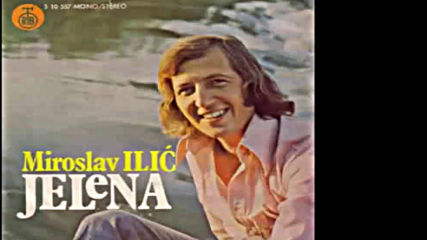 Miroslav Ilic - Jelena - Audio 1977 Hd