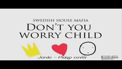 Swedish House Mafia - Don't You Worry Child - Piano Cover Jordo
