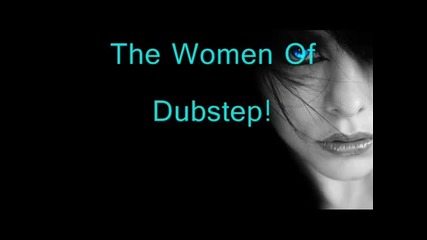 The Women Of Dubstep