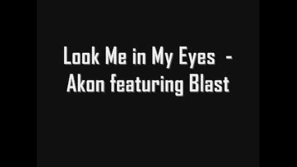 Akon Feat. Blast - Look Me In My Eyes
