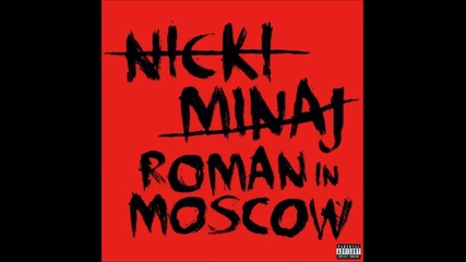 Nicki Minaj - Roman In Moscow New 2011