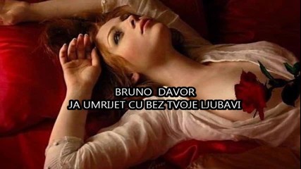 Бруно Давор * Ще умра без твоята любов *