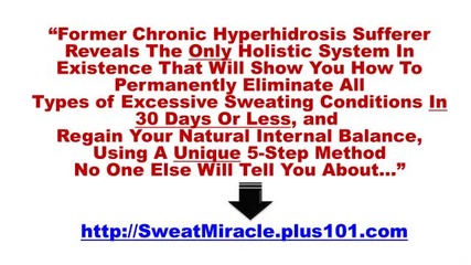 Sweat Miracle - Cure Excessive Sweating - Hyperhidrosis Holistically