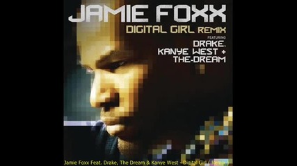 Jamie Foxx Feat. Drake, The Dream & Kanye West - Digital Girl ( Remix ) 