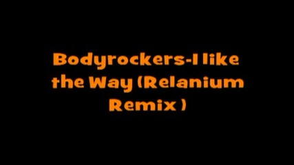Bodyrockers - I Like The Way (relanium Remix)selqka Music mp3