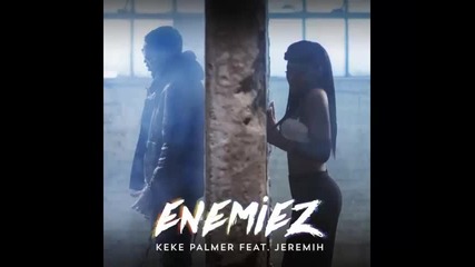 *2016* Keke Palmer ft. Jeremih - Enemiez
