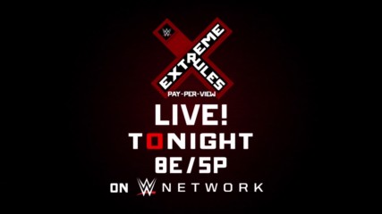 Prepare to go to the Extreme tonight at WWE Extreme Rules