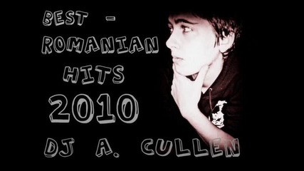Best Romanian Hits 2010 ( Dj A. Cullen ) 