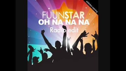 Fuunstar - Oh Na Na Na ( Song 2010 )