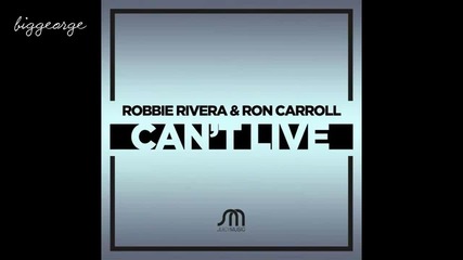 Robbie Rivera And Ron Carroll - Can't Live ( Preview )