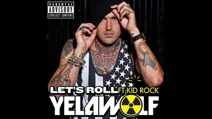 Yelawolf ft. Kid Rock - Let's Roll