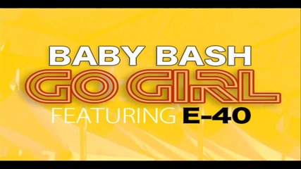 Baby Bash Feat E - 40 - Go Girl 2010 Single (720p) 