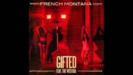 *2013* French Montana ft. The Weeknd - Gifted
