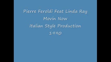 Pierre Feroldi Feat Linda Ray - Movin' Now--1990
