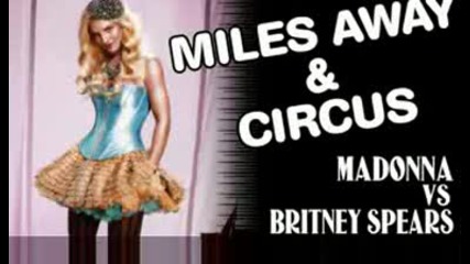 Miles Away & Circus (madonna vs. Britney Spears)
