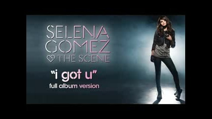 Selena Gomez & The Scene - I Got U 