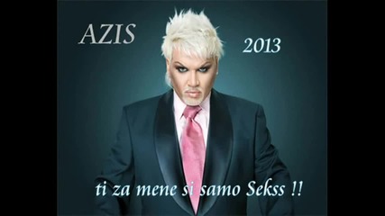 azis - Ti za men si samo sex