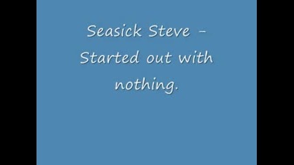 Seasick Steve - Started Out With Nothin` - Album Version 