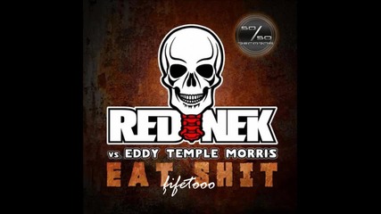 Rednek Vs Etm - Eat Shit (original Mix)