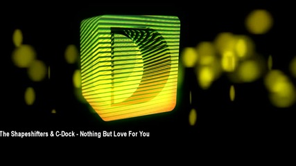 The Shapeshifters & C-dock - Nothing But Love For You
