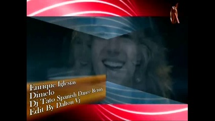 Enrique Iglesias - Dimelo (dj Tato Mix Video Mix) 