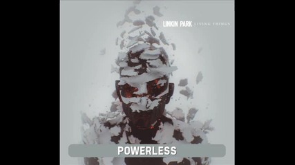 Linkin Park - Powerless