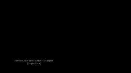Sorrow Leads To Salvation - Strangers (original Mix)