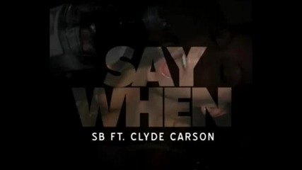 Sb & Clyde Carson - Say When [2012]