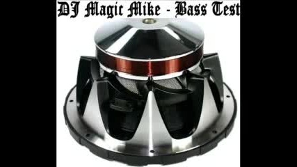 Dj Magic Mike - Bass Test